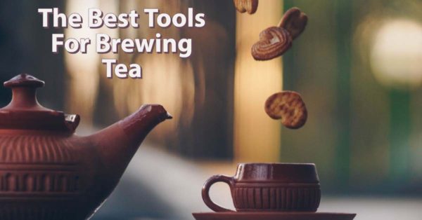 The Best Tools For Brewing Tea | Vegan Daydream